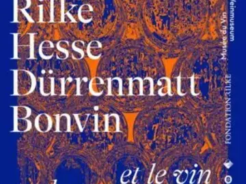 Exhibitions Arts Cultures-Rilke, Hesse, Dürrenmatt, Bonvin… et le vin