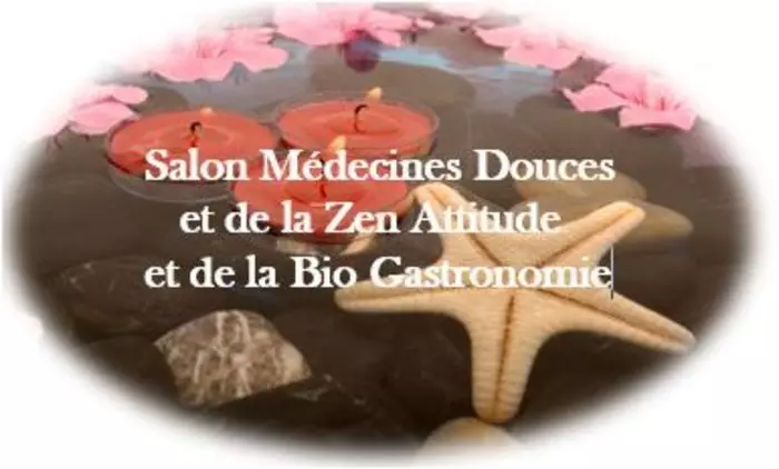 Salons-Salon "Médecines Douces et de la Zen Attitude et de la Bio Gastronomie"