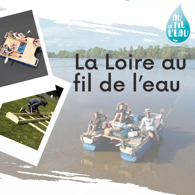 Rassemblements-La Loire au fil de l’eau : une descente en radeau d’un père et ses deux ados