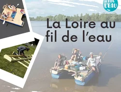 Rassemblements-La Loire au fil de l’eau : une descente en radeau d’un père et ses deux ados
