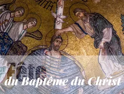 Rassemblements-Epiphanie et Baptême du Seigneur