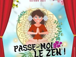 Spectacles-Théâtre : "Passe-moi le Zen"