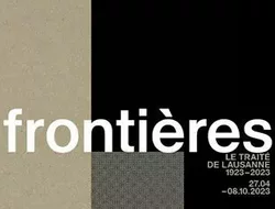 Expositions Cultures Arts-Frontières. Le Traité de Lausanne, 1923 - 2023